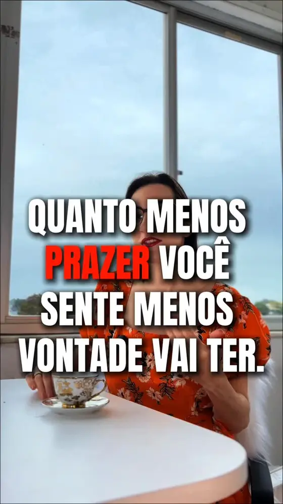 Quanto menos pr4zer você tem, menos Libido você tem!