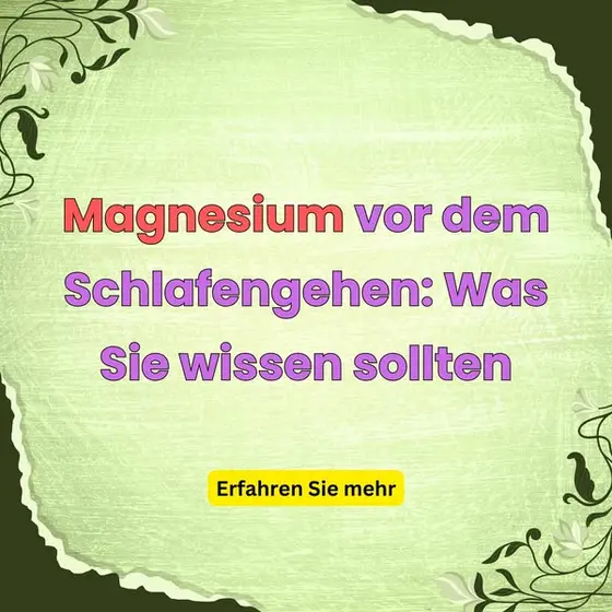 Erfahren Sie mehr über Magnesium vor dem Schlafengehen.
