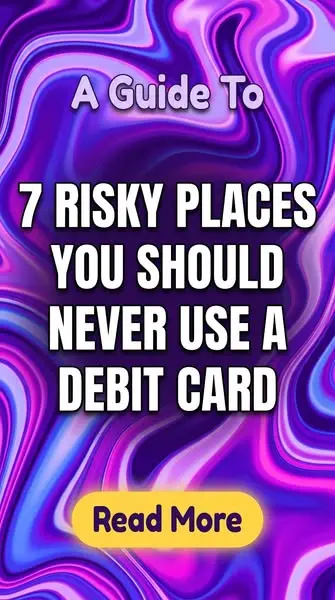 7 Risky Places To Never Use A Debit Card